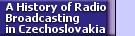 A Brief History Of Radio Broadcasting in Czechoslovakia